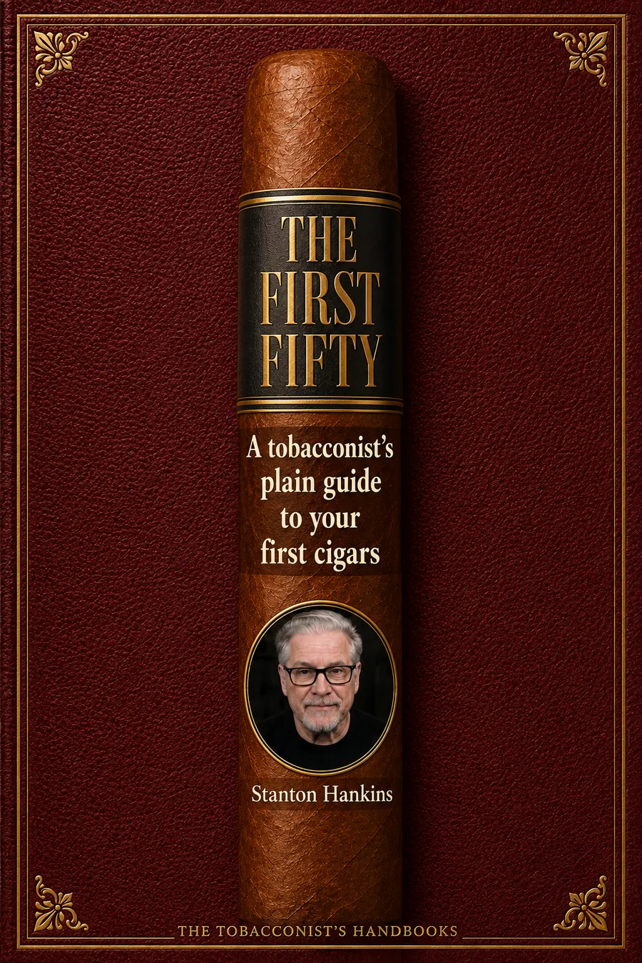 Cover of The First Fifty by Stanton Hankins — oxblood leather with a single cigar
